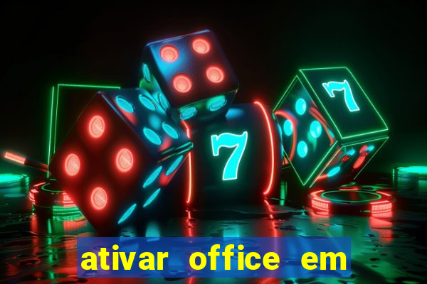 ativar office em 30 segundos